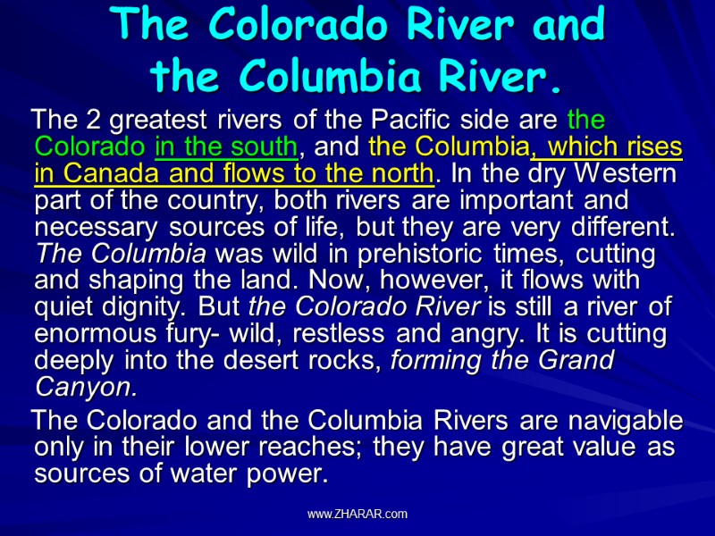 The Colorado River and  the Columbia River.    The 2 greatest